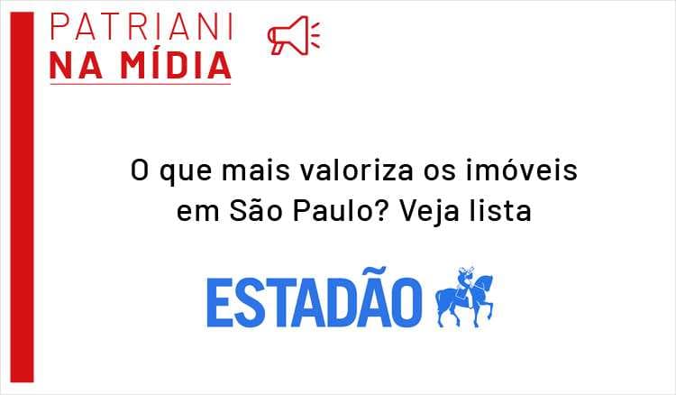 O que mais valoriza os imóveis em São Paulo? Veja lista